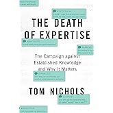 The Death of Expertise: The Campaign against Established Knowledge and Why it Matters