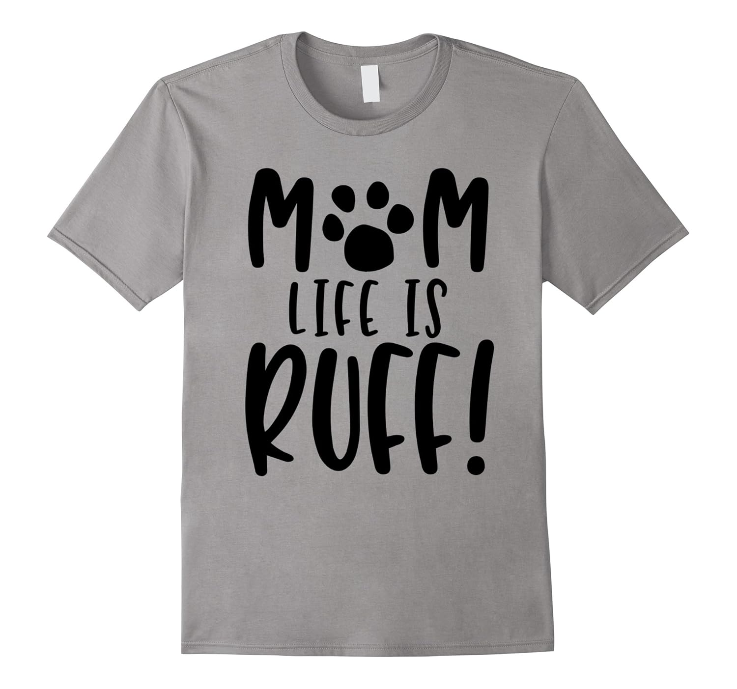 Mom Life Is Ruff Funny Dog Puppy Animal T Shirt-ANZ