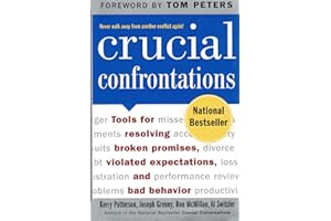 Crucial Confrontations: Tools for talking about broken promises, violated expectations, and bad behavior