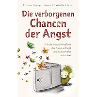 Die verborgenen Chancen der Angst: Wie du Freundschaft mit der Angst schließt und dadurch frei sein wirst (German… book cover