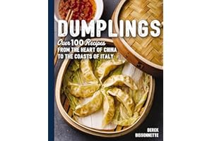 Dumplings: Over 100 Recipes from the Heart of China to the Coasts of Italy
