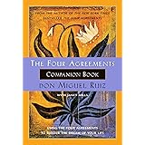 The Four Agreements Companion Book: Using the Four Agreements to Master the Dream of Your Life (A Toltec Wisdom Book)