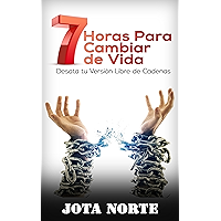7 Horas para Cambiar de Vida: Desata tu Versión Libre de Cadenas