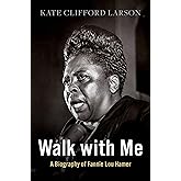 Walk with Me: A Biography of Fannie Lou Hamer