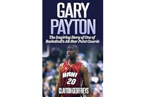 Gary Payton: The Inspiring Story of One of Basketball's All-Star Point Guards (Basketball Biography Books)
