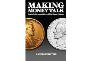 Making Money Talk: How to Mediate Insured Claims and Other Monetary Disputes