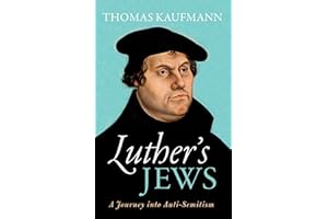 Luther's Jews: A Journey into Anti-Semitism