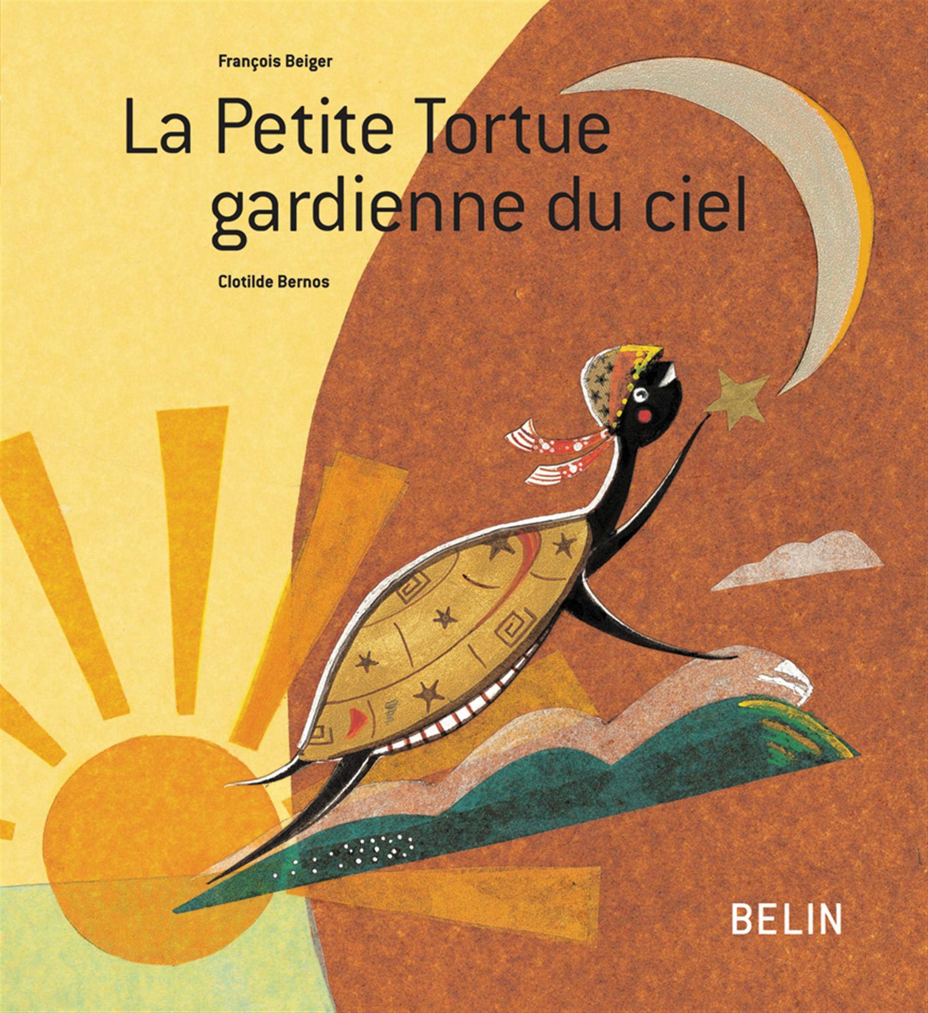Amazon Fr La Petite Tortue Gardienne Du Ciel Beiger Francois Bernos Clotilde Livres