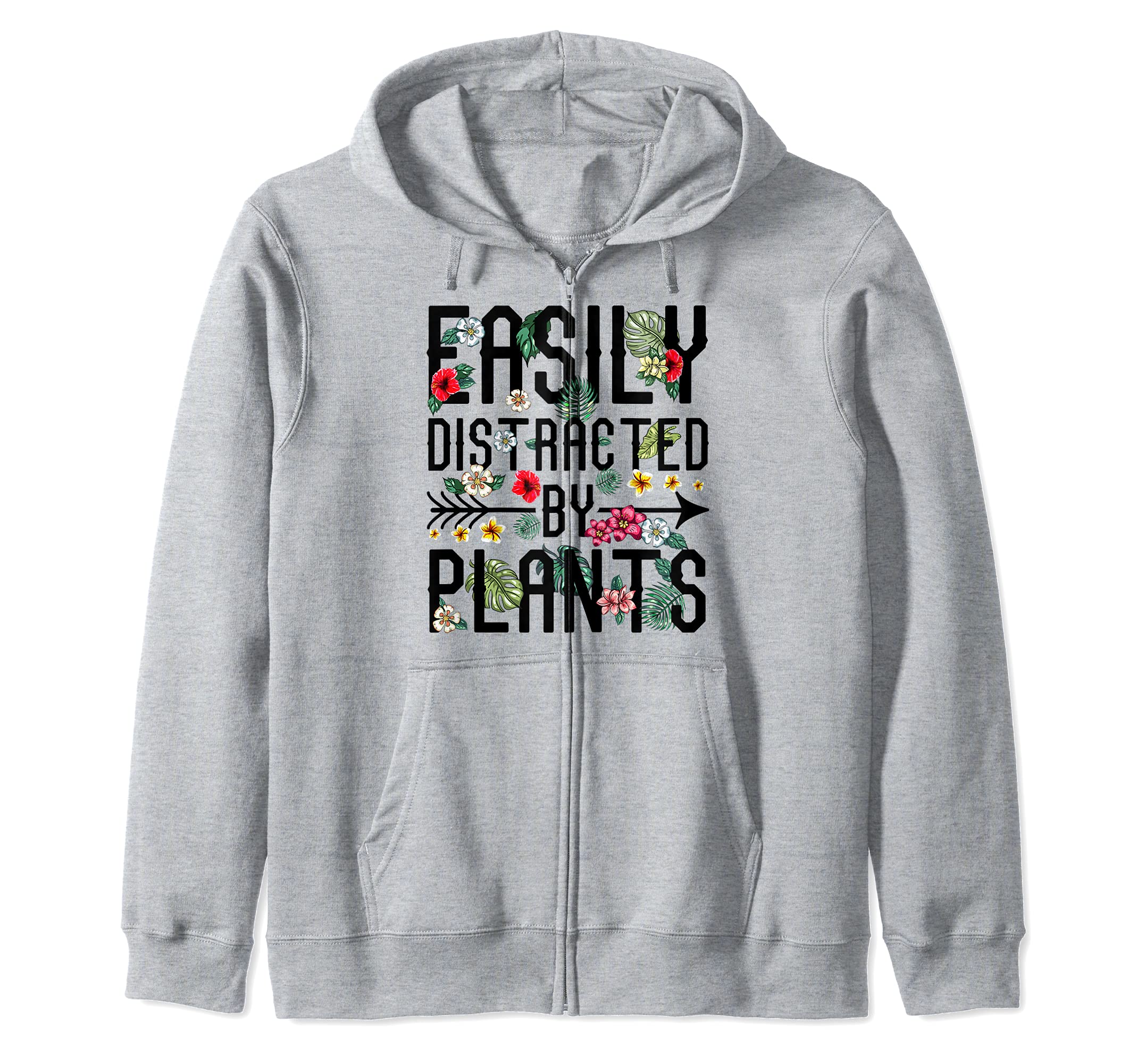 Easily Distracted by Plants Gardener Flower Garden Zip Hoodie