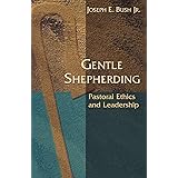 Gentle Shepherding: Pastoral Ethics and Leadership