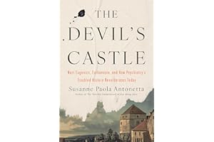 The Devil's Castle: Nazi Eugenics, Euthanasia, and How Psychiatry's Troubled History Reverberates Today