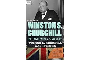 The Unrelenting Struggle. Winston S. Churchill War Speeches. Illustrated
