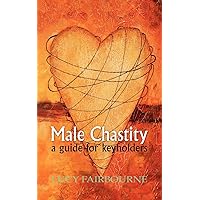 Male Chastity: A Guide for Keyholders: Fairbourne, Lucy: 9781905605149