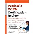 Pediatric CCRN® Certification Review: Comprehensive Review, PLUS 300 Questions Based on the Latest Exam Blueprint