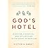 God's Hotel: A Doctor, a Hospital, and a Pilgrimage to the Heart of Medicine
