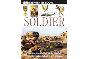 DK Eyewitness Books: Soldier: Discover the World of Soldiers―their Training, Tactics, Vehicles, and Weapons
