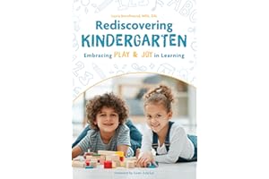 Rediscovering Kindergarten: Embracing Play & Joy in Learning