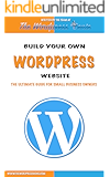 Wordpress: Build Your Own Wordpress Website. Wordpress for Small Business