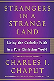 Strangers in a Strange Land: Living the Catholic Faith in a Post-Christian World
