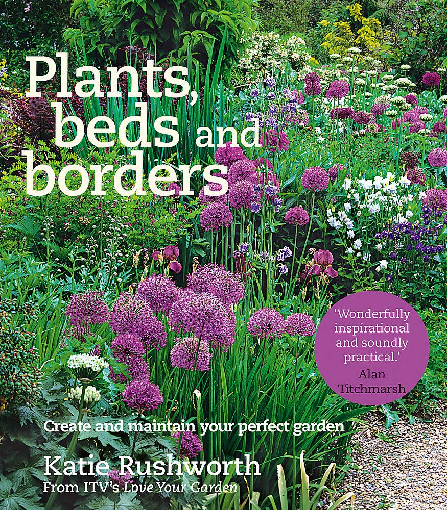 Plants Beds And Borders Create And Maintain Your Perfect - 