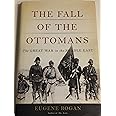 The Fall of the Ottomans: The Great War in the Middle East