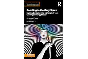 Coaching in the Grey Space: Exploring Boundaries, Ethics and Complexity when Coaching and Therapy Intersect