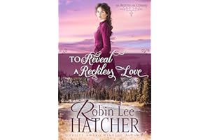 To Reveal a Reckless Love: A Christian Western Romance (The British Are Coming Book 4)