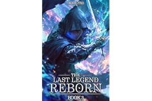 The Last Legend Reborn Book 3: An OP MC Regression LitRPG