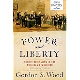 Power and Liberty: Constitutionalism in the American Revolution