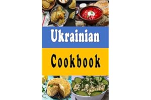 Ukrainian Cookbook: Delicious Recipes From The Country of Ukraine (European Cookbook Series 5)
