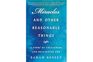 Miracles and Other Reasonable Things: A Story of Unlearning and Relearning God