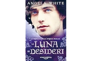 La luna dei desideri (Le profezie della strega scalza Vol. 4) (Italian Edition)
