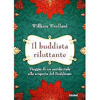 Il buddista riluttante: Viaggio di un occidentale alla scoperta del Buddismo (Italian Edition) book cover Il buddista riluttante: Viaggio di un occidentale alla scoperta del Buddismo (Italian Edition) book cover