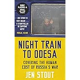Night Train to Odesa: Covering the Human Cost of Russia’s War