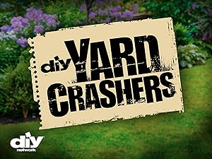 Watch Yard Crashers Season 9 Prime Video