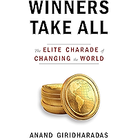 Winners Take All: The Elite Charade of Changing the World