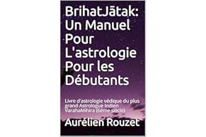 BrihatJātak: Un Manuel Pour L'astrologie Pour les Débutants: Livre d'astrologie védique du plus grand Astrologue Indien Varah
