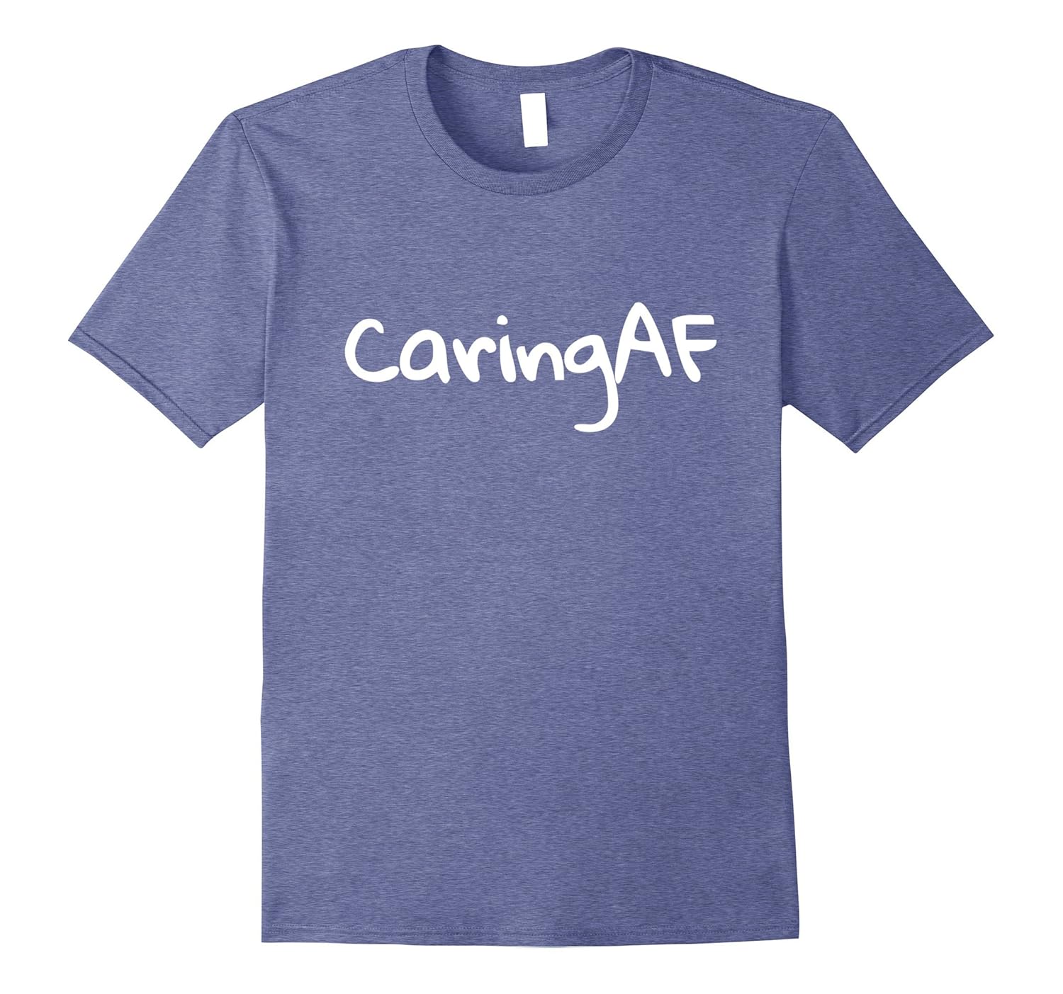 Caring AF T-Shirt for Kids, Women & Men-anz