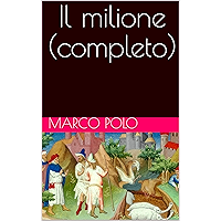 Il milione (completo) (Italian Edition) book cover Il milione (completo) (Italian Edition) book cover