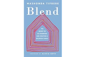 Blend: The Secret to Co-Parenting and Creating a Balanced Family