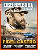 SPIEGEL Biografie 3/2016: Fidel Castro - Kuba und der ewige Revolution&auml;r