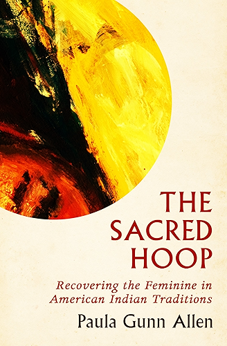 Download The Sacred Hoop: Recovering the Feminine in American Indian Traditions (English Edition) PDF