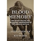 Blood Memory: The Tragic Decline and Improbable Resurrection of the American Buffalo