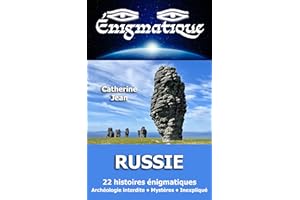 Énigmatique - RUSSIE: 22 histoires énigmatiques - Archéologie interdite - Mystères - Inexpliqué (French Edition)