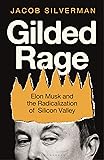 Gilded Rage: Elon Musk and the Radicalization of