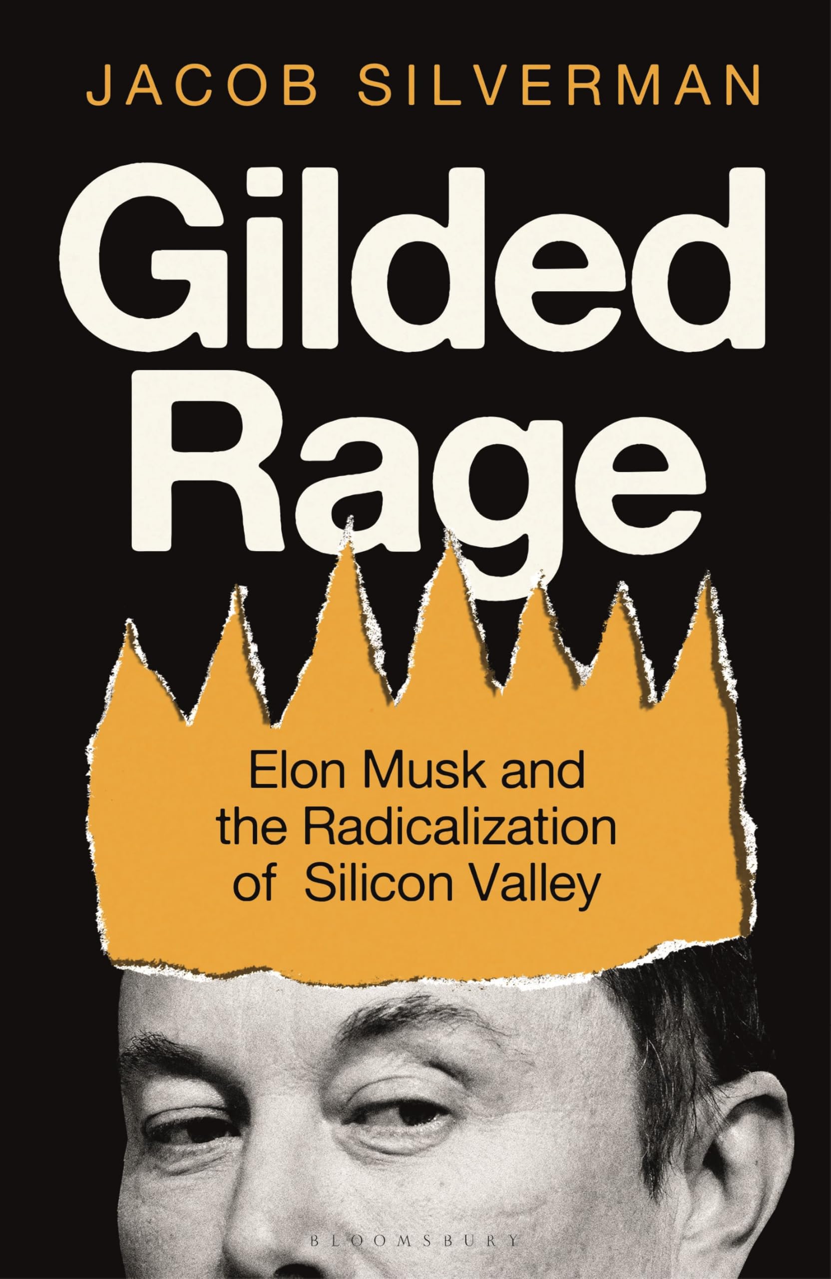 Gilded Rage: Elon Musk and the Radicalization of