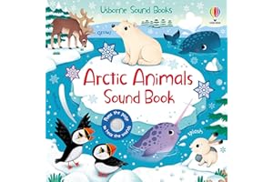 Arctic Animals Sound Book: An Interactive Journey through the Frozen Tundra with Polar Bears, Walruses, Snowy Owls, and Narwhals―Discover their Unique Noises and the Icy World They Inhabit