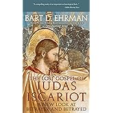 The Lost Gospel of Judas Iscariot: A New Look at Betrayer and Betrayed