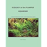 Ecology of the Planted Aquarium: A Practical Manual and Scientific Treatise