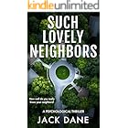 Such Lovely Neighbors: A Psychological Thriller